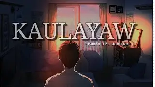 KAULAYAW - Rab$oiD Ft. John De (Lyric Video)