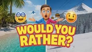 Toughest Travel Choices Ever! What Would You Do?