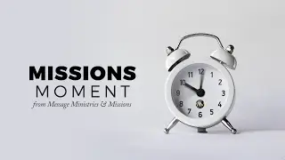 Missions Moment #1: Reaching the Unreached, or Local Building Projects?