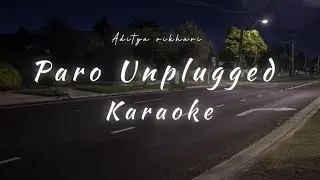 Paro Unplugged - Karaoke | Guitar version Karaoke | With Lyrics | Aditya Rikhari