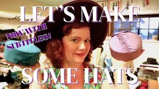 Now With Captions! Making Vintage Hats - Part One || Cartwheel and Pillbox Hats