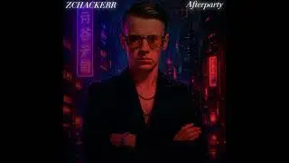 ZCHACKERR - Afterparty (Prod. Verxen)
