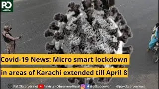 Covid-19 News: Micro smart lockdown in areas of  Karachi extended till April 8 | Pakistan Observer