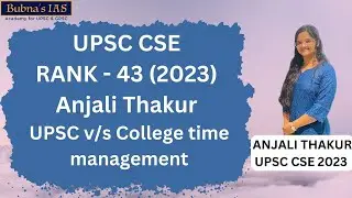 UPSC CSE Rank 43, 2023 Anjali Thakur : UPSC v/s College time management issue addressed.