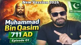 Muhammad bin Qasim and Conquest of Sindh | Lecture 1 | CSS Pakistan Affairs