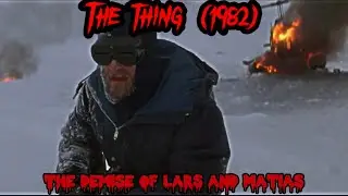 The thing (1982)  Lars and Matias&rsquo;s death