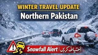 Winter Travel Safety Tips for Northern Pakistan