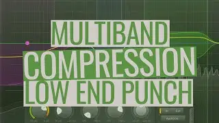 Multiband Compression: Mastering Low End Punch