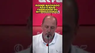 ROGER MACHADO N&Atilde;O &Eacute; MAS T&Eacute;CNICO DO SC INTERNACIONAL