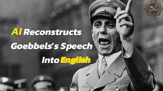 AI Reconstructs Goebbels Speech To English