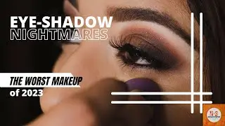 Eye Shadow Nightmares- The Worst Makeup 2023