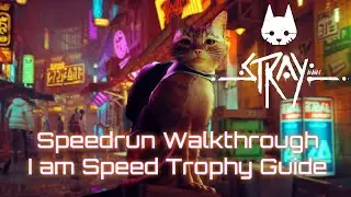 Stray - Speedrun Walkthrough (I am Speed Trophy Guide)