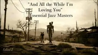 Fallout 3: Vault 101 PA System - And All the While I'm Loving You - Essential Jazz Masters