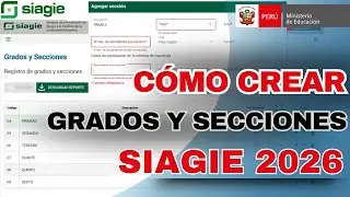 CREACIÓN DE GRADOS Y SECCIONES EN SIAGIE 2026, ASIGNACIÓN DE TUTOR Y RESPONSABLE DE MATRÍCULA.