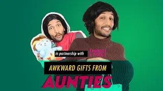 Awkward Gifts from Aunties!