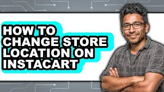 How to Change Store Location on Instacart (NEW 2025)