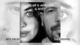 &iquest;Por qu&eacute; el Mundo est&aacute; al rev&eacute;s? - Nato Pereira y Pablo Barracas