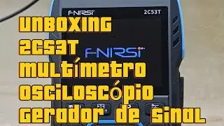 UNBOXING - Fnirsi 2C53T - Multímetro, Osciloscópio e Gerador de Sinal  #fnirsi 