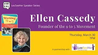 LexSeeHer Speaker Series: Ellen Cassedy, a founder of the 9 to 5 Movement