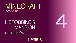 PL Minecraft fabularnie: Herobrine's Mansion - odcinek 04 - z AniaPG