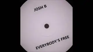 Josh B - Everybody's Free