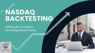 Backtesting Nasdaq: Refining My Strategy & Reviewing Missed Trades!