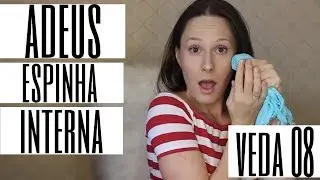 VEDA/08 - Como ACABAR com ESPINHA INTERNA rapidamente