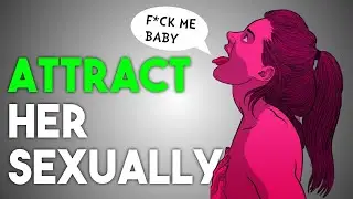 How To Make Women Sexually Attracted To You | What Women Want