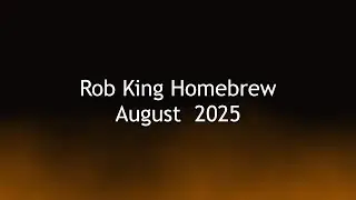 Rob King Homebrew Masterplan 2025 August Report | Kanban | Tepache | Original Bitter | Cream Ale