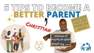 Christian Parenting Tips: Raising Happy, Faithful Children!