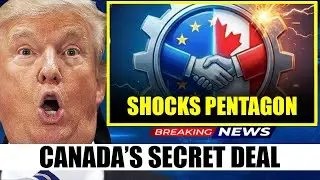 5 Min Ago: Canada's $244B EU Deal LEAKED&mdash;Pentagon Had No Idea Trump Lost America's Biggest Ally