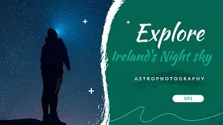 Capturing the Night Sky in Ireland