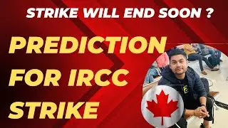 Latest Updates| Prediction for IRCC Strike| When will it end| #ircc #irccstrike #canadanews