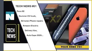 TECH UPDATE #01/ Poco X2 ,Hummer EV truck, Amazon Electric Delivery Van, Auto Expo 2020...