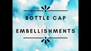 Bottle Cap Embellishments