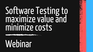 Software Testing to maximize value and minimize costs