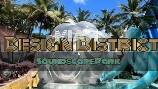 Miami Design District + Soundscape Park | City Vibes and park