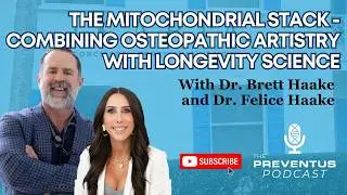 The Mitochondrial Stack - Combining Osteopathic Artistry with Longevity Science | Preventus Podcast