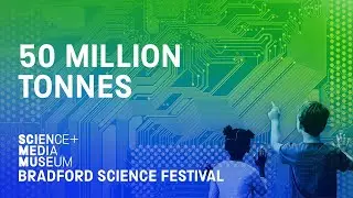 50 Million Tonnes – Science Show and Live Chat with Steve Summers