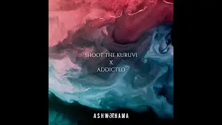 Shoot The Kuruvi X Addicted [Ashwathama Edit]