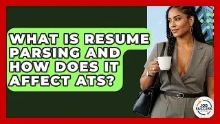 What Is Resume Parsing And How Does It Affect ATS? - Job Success Network
