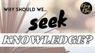 Seeking Knowledge Of Islam | Islamic Knowledge | Islamic Education | Learn Islam And Seek Knowledge