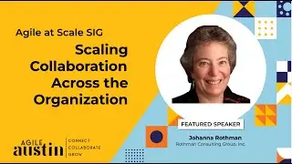 Agile at Scale - March 2024 - Scaling Collaboration Across the Organization