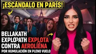 ¡Escándalo en París! Bellakath explota contra aerolínea por humillación en pleno vuelo