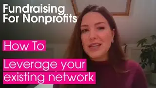 Fundraising For Nonprofits: How to Leverage Your Existing Network