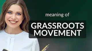 Understanding Grassroots Movements: The Power of Community Action
