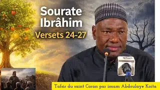 imam Abdoulaye Koita interpr&eacute;tation de la Sourate Ibrahim v24,la stabilit&eacute; spirituelle vient d'Allah