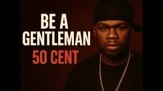 50 Cent | Be a Gentleman (Super Clean Version)