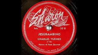 Jesu Bambino ~ Charles Turner of The Haven of Rest Quartet