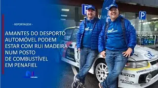 AMANTES DO DESPORTO AUTOM&Oacute;VEL PODEM ESTAR COM RUI MADEIRA NUM POSTO DE COMBUST&Iacute;VEL EM PENAFIEL